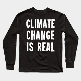 Climate Change Is Real Long Sleeve T-Shirt